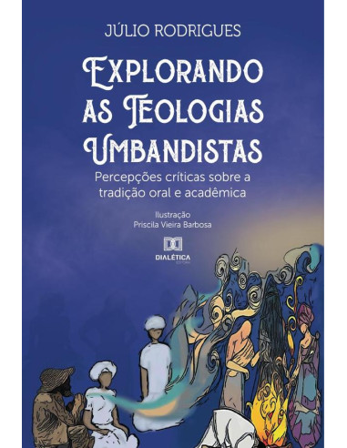 Explorando as teologias Umbandistas:percepções críticas sobre a tradição oral e acadêmica