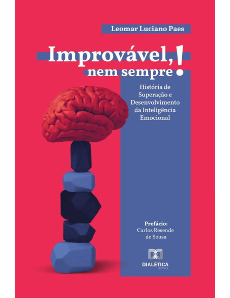 Improvável, nem sempre!:História de Superação e Desenvolvimento da Inteligência Emocional