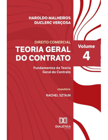 Teoria Geral do Contrato:Fundamentos da Teoria Geral do Contrato - Volume 4