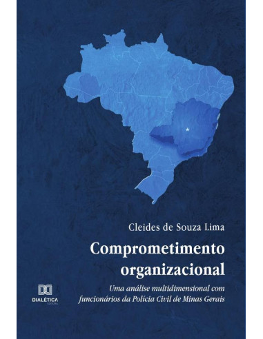 Comprometimento organizacional:uma análise multidimensional com funcionários da Polícia Civil de Minas Gerais