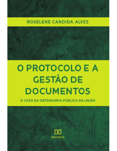 O Protocolo e a Gestão de Documentos:o caso da Defensoria Pública da União