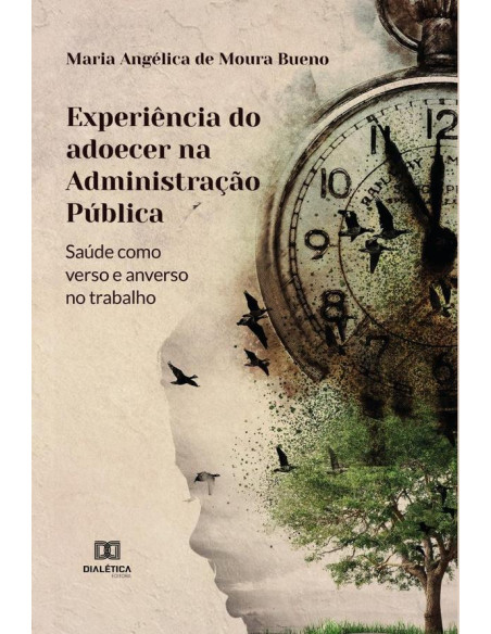 Experiência do adoecer na Administração Pública:saúde como verso e anverso no trabalho