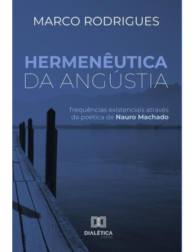 Hermenêutica da Angústia:frequências existenciais através da poética de Nauro Machado