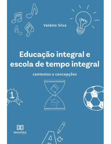 Educação integral e escola de tempo integral:contextos e concepções