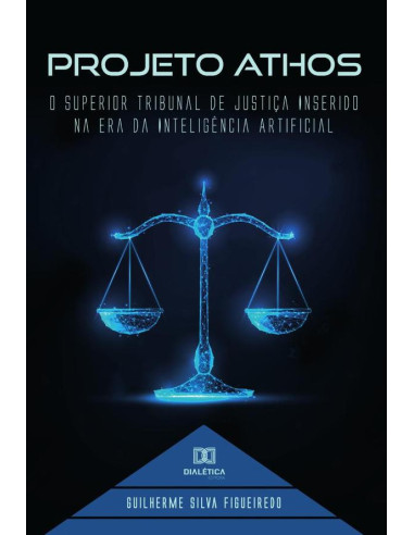 Projeto Athos:o Superior Tribunal de Justiça Inserido na Era da Inteligência Artificial