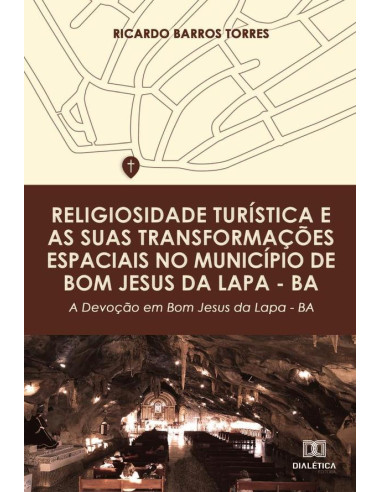 Religiosidade turística e as suas transformações espaciais no município de Bom Jesus da Lapa – BA