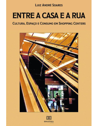 Entre a casa e a rua:cultura, espaço e consumo em shopping centers