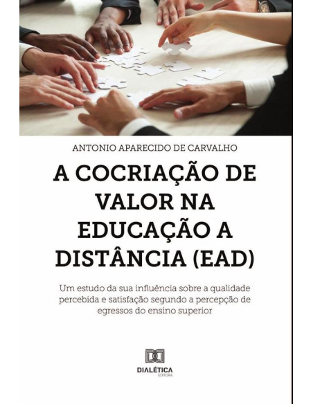 A Cocriação de Valor na Educação a Distância (EAD):um estudo da sua influência sobre a qualidade percebida e satisfação segundo a percepção de egressos do ensino superior