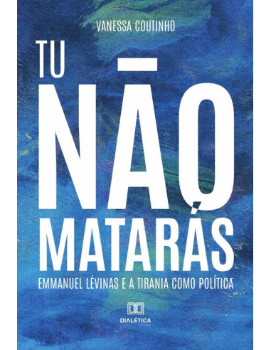 Tu não matarás:Emmanuel Lévinas e a tirania como política