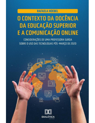 O contexto da docência da educação superior e a comunicação online:considerações de uma professora surda sobre o uso das tecnologias pós-março de 2020