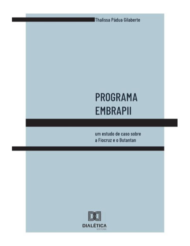 Programa Embrapii:um estudo de caso sobre a Fiocruz e o Butantan