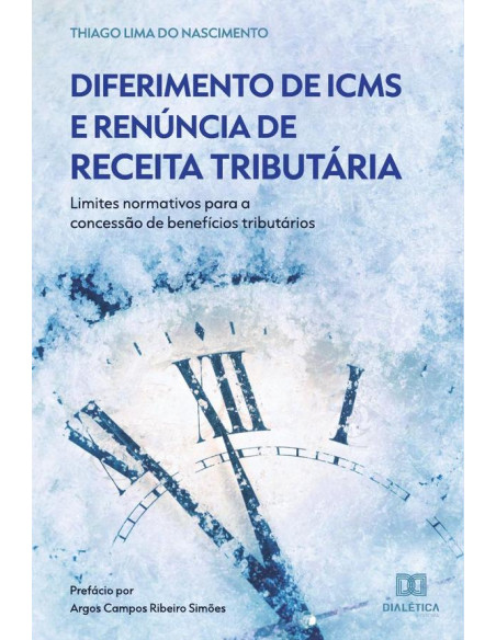 Diferimento de ICMS e Renúncia de Receita Tributária:limites normativos para a concessão de benefícios tributários