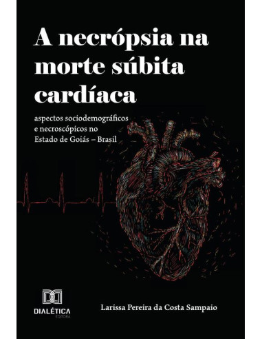 A Necrópsia na Morte Súbita Cardíaca:aspectos sociodemográficos e necroscópicos no Estado de Goiás – Brasil