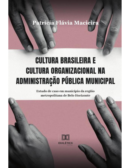 Cultura brasileira e cultura organizacional na administração pública municipal:estudo de caso em município da região metropolitana de Belo Horizonte