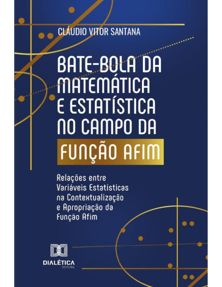 Bate-bola da Matemática e Estatística no campo da Função Afim:Relações entre Variáveis Estatísticas na Contextualização e Apropriação da Função Afim