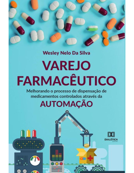 Varejo Farmacêutico:melhorando o processo de dispensação de medicamentos controlados através da automação