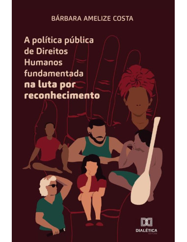 A política pública de Direitos Humanos fundamentada na luta por reconhecimento