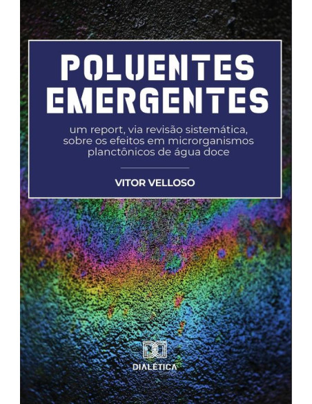 Poluentes Emergentes:um report, via revisão sistemática, sobre os efeitos em microrganismos planctônicos de água doce