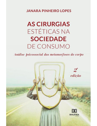 As cirurgias estéticas na sociedade de consumo:análise psicossocial das metamorfoses do corpo