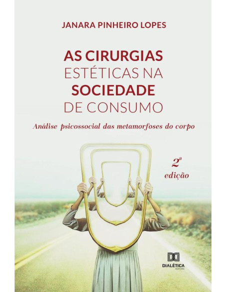 As cirurgias estéticas na sociedade de consumo:análise psicossocial das metamorfoses do corpo