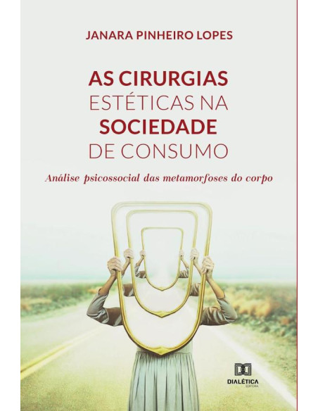 As cirurgias estéticas na sociedade de consumo:análise psicossocial das metamorfoses do corpo