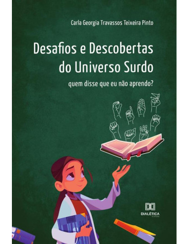 Desafios e Descobertas do Universo Surdo:quem disse que eu não aprendo?