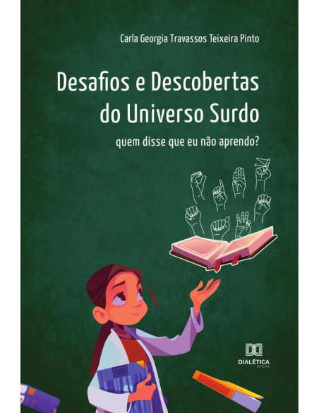 Desafios e Descobertas do Universo Surdo:quem disse que eu não aprendo?