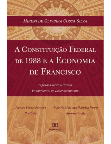 A Constituição Federal de 1988 e a Economia de Francisco:reflexões sobre o direito fundamental ao desenvolvimento