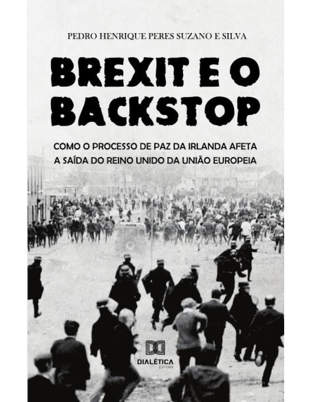 Brexit e o Backstop:como o processo de paz da Irlanda afeta a saída do Reino Unido da União Europeia