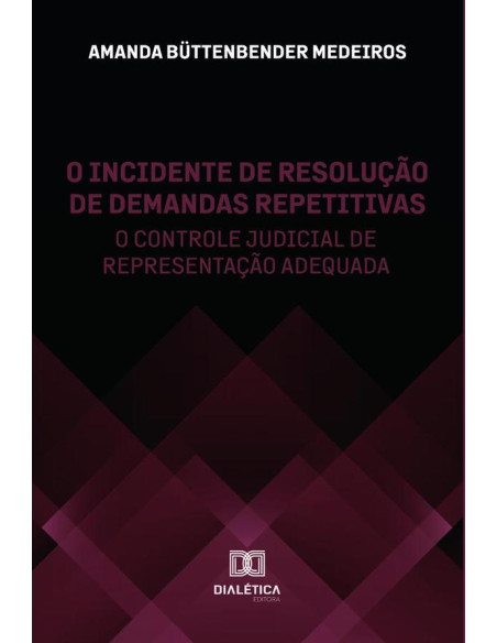 O incidente de resolução de demandas repetitivas:o controle judicial de representação adequada