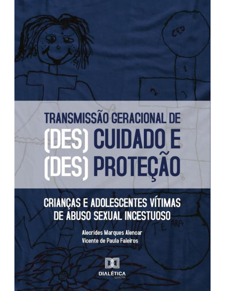 O processo de transmissão geracional das formas de (des)cuidado e (des)proteção:crianças e adolescentes vítimas de abuso sexual incestuoso