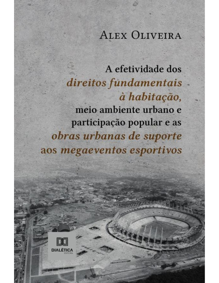 A efetividade dos direitos fundamentais à habitação, meio ambiente urbano e participação popular e as obras urbanas de suporte aos megaeventos esportivos