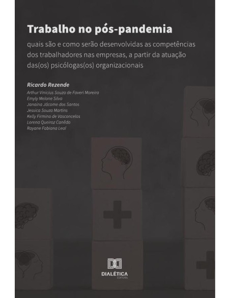 Trabalho no pós-pandemia:quais são e como serão desenvolvidas as competências dos trabalhadores nas empresas, a partir da atuação das(os) psicólogas(os) organizacionais