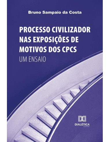 Processo Civilizador nas Exposições de Motivos dos CPCs:um ensaio