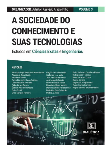 A sociedade do conhecimento e suas tecnologias - estudos em Ciências Exatas e Engenharias:Volume 3