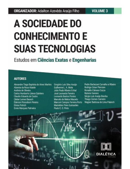 A sociedade do conhecimento e suas tecnologias - estudos em Ciências Exatas e Engenharias:Volume 3