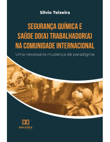 Segurança Química e Saúde do(a) Trabalhador(a) na Comunidade Internacional:uma necessária mudança de paradigma