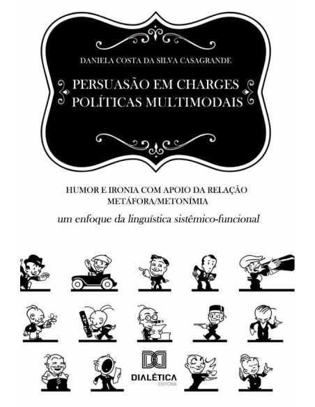 Persuasão em charges políticas multimodais:humor e ironia com apoio da relação metáfora/metonímia: um enfoque da linguística sistêmico-funcional