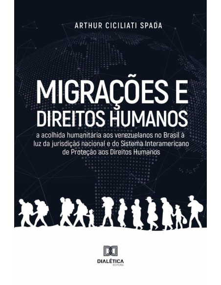 Migrações e Direitos humanos:a acolhida humanitária aos venezuelanos no Brasil à luz da jurisdição nacional e do Sistema Interamericano de Proteção aos Direitos Humanos