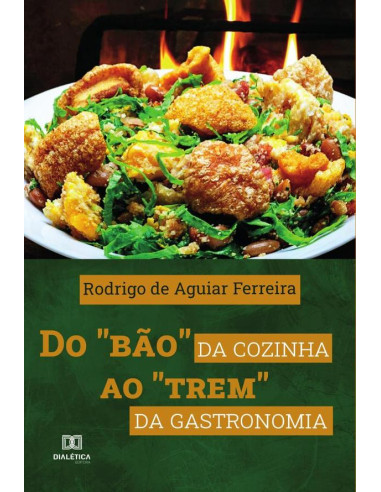 Do "bão" da cozinha ao "trem" da gastronomia