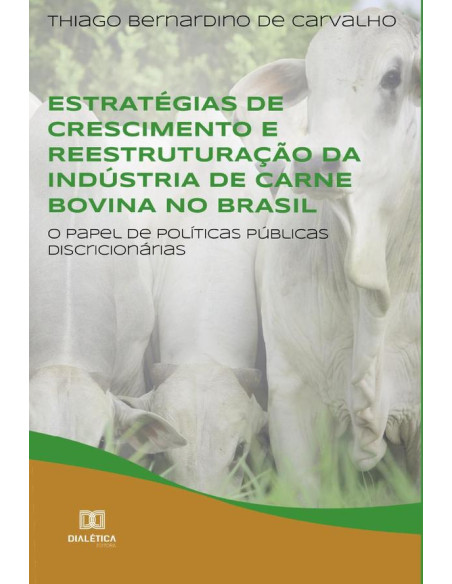 Estratégias de crescimento e reestruturação da indústria de carne bovina no Brasil:o papel de políticas públicas discricionárias