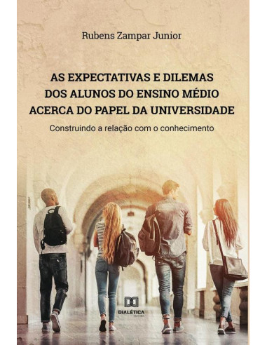 As expectativas e dilemas dos alunos do Ensino Médio acerca do papel da universidade:construindo a relação com o conhecimento