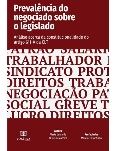 Prevalência do negociado sobre o legislado:análise acerca da constitucionalidade do artigo 611-A da CLT