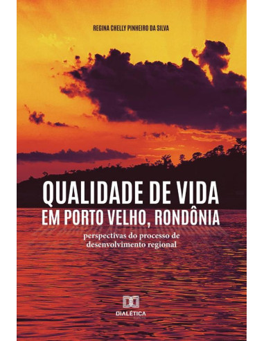 Qualidade de vida em Porto Velho, Rondônia:perspectivas do processo de desenvolvimento regional