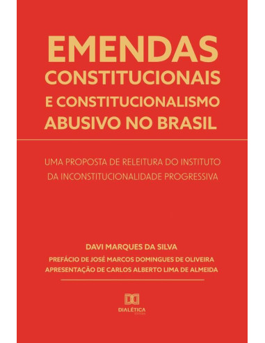 Emendas constitucionais e constitucionalismo abusivo no Brasil:uma proposta de releitura do instituto da inconstitucionalidade progressiva