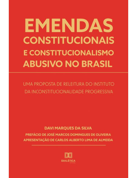 Emendas constitucionais e constitucionalismo abusivo no Brasil:uma proposta de releitura do instituto da inconstitucionalidade progressiva