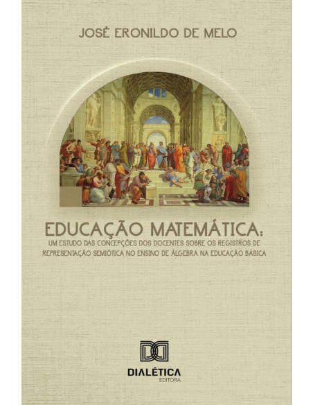 Educação matemática:um estudo das concepções dos docentes sobre os registros de representação semiótica no ensino de álgebra na educação básica