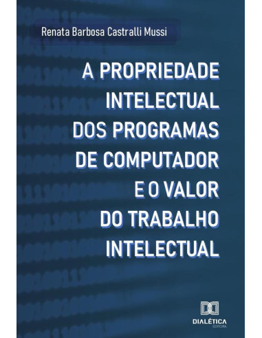 A propriedade intelectual dos programas de computador e o valor do trabalho intelectual