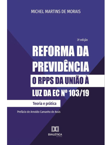 Reforma da previdência:o RPPS da União à luz da EC no 103/19: teoria e prática