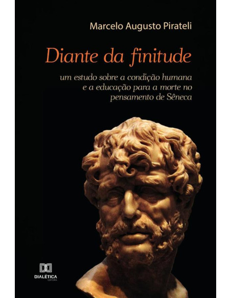 Diante da finitude:um estudo sobre a condição humana e a educação para a morte no pensamento de Sêneca